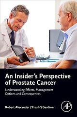 Insider's Perspective of Prostate Cancer: Understanding Effects, Management Options and Consequences kaina ir informacija | Ekonomikos knygos | pigu.lt