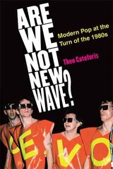 Are We Not New Wave?: Modern Pop at the Turn of the 1980s kaina ir informacija | Knygos apie meną | pigu.lt