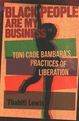 Black People Are My Business: Toni Cade Bambara's Practices of Liberation kaina ir informacija | Istorinės knygos | pigu.lt