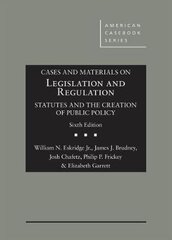 Cases and Materials on Legislation and Regulation: Statutes and the Creation of Public Policy 6th Revised edition цена и информация | Книги по экономике | pigu.lt