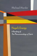 Hegel's Energy: A Reading of The Phenomenology of Spirit цена и информация | Исторические книги | pigu.lt