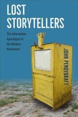 Lost Storytellers: The Information Apocalypse in the Modern Newsroom kaina ir informacija | Socialinių mokslų knygos | pigu.lt