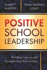 Positive School Leadership: Building Capacity and Strengthening Relationships kaina ir informacija | Socialinių mokslų knygos | pigu.lt