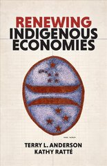 Renewing Indigenous Economies kaina ir informacija | Ekonomikos knygos | pigu.lt