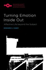 Turning Emotion Inside Out: Affective Life Beyond the Subject kaina ir informacija | Istorinės knygos | pigu.lt