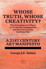 Whose Truth, Whose Creativity? A 21st Century Art Manifesto цена и информация | Книги об искусстве | pigu.lt