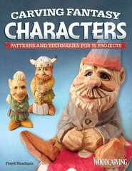 Carving Fantasy Characters: Patterns and Techniques for 15 Projects kaina ir informacija | Knygos apie sveiką gyvenseną ir mitybą | pigu.lt