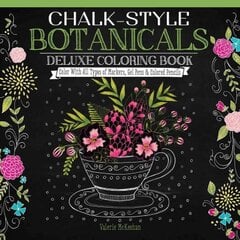 Chalk-Style Botanicals Deluxe Coloring Book: Color With All Types of Markers, Gel Pens & Colored Pencils цена и информация | Книги о питании и здоровом образе жизни | pigu.lt