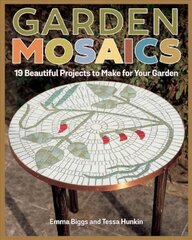 Garden Mosaics: 19 Beautiful Projects to Make for Your Garden kaina ir informacija | Knygos apie sveiką gyvenseną ir mitybą | pigu.lt