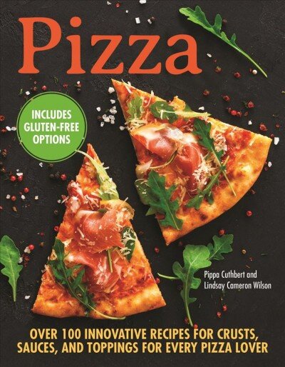 Pizza: Over 90 innovative recipes for crusts, sauces and toppings for every pizza lover kaina ir informacija | Receptų knygos | pigu.lt
