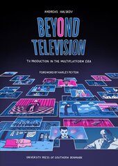 Beyond Television: TV Production in the Multiplatform Era kaina ir informacija | Knygos apie meną | pigu.lt