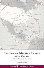 Cuban Missile Crisis and the Cold War: A Short History with Documents цена и информация | Исторические книги | pigu.lt
