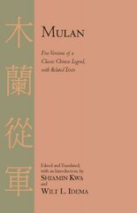 Mulan: Five Versions of a Classic Chinese Legend, with Related Texts kaina ir informacija | Istorinės knygos | pigu.lt