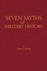 Seven Myths of Military History kaina ir informacija | Istorinės knygos | pigu.lt
