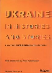 Ukraine in Histories and Stories Essays by Ukrainian Intellectuals kaina ir informacija | Saviugdos knygos | pigu.lt