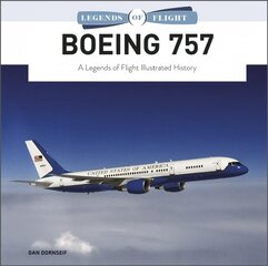 Boeing 757: A Legends of Flight Illustrated History цена и информация | Путеводители, путешествия | pigu.lt