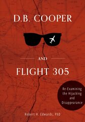 D. B. Cooper and Flight 305: Reexamining the Hijacking and Disappearance цена и информация | Биографии, автобиогафии, мемуары | pigu.lt