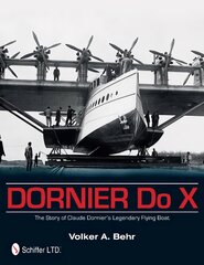 Dornier Do X: The Story of Claude Dornier's Legendary Flying Boat цена и информация | Путеводители, путешествия | pigu.lt