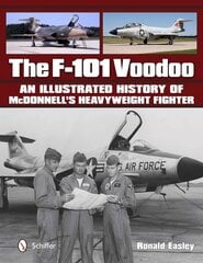 F-101 Voodoo: An Illustrated History of McDonnell's Heavyweight Fighter kaina ir informacija | Socialinių mokslų knygos | pigu.lt