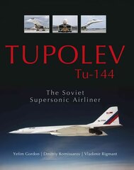 Tupolev Tu144: The Soviet Supersonic Airliner цена и информация | Путеводители, путешествия | pigu.lt