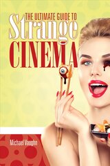 Ultimate Guide to Strange Cinema цена и информация | Книги об искусстве | pigu.lt