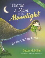 There's a Moa in the Moonlight: He Moa kei ro Atarau kaina ir informacija | Knygos mažiesiems | pigu.lt