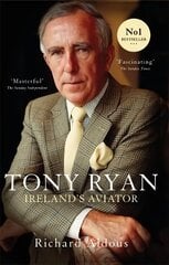 Tony Ryan: Ireland's Aviator kaina ir informacija | Biografijos, autobiografijos, memuarai | pigu.lt