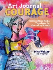 Art Journal Courage: Fearless Mixed Media Techniques for Journaling Bravely цена и информация | Книги о питании и здоровом образе жизни | pigu.lt