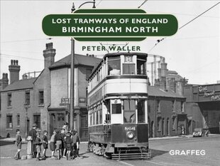 Lost Tramways of England: Birmingham North kaina ir informacija | Kelionių vadovai, aprašymai | pigu.lt