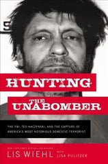 Hunting the Unabomber: The FBI, Ted Kaczynski, and the Capture of Americas Most Notorious Domestic Terrorist kaina ir informacija | Biografijos, autobiografijos, memuarai | pigu.lt