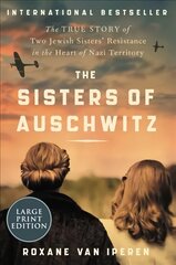 Sisters of Auschwitz: The True Story of Two Jewish Sisters' Resistance in the Heart of Nazi Territory Large type / large print edition kaina ir informacija | Istorinės knygos | pigu.lt