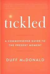 Tickled: A Commonsense Guide to the Present Moment kaina ir informacija | Ekonomikos knygos | pigu.lt