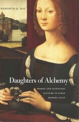 Daughters of Alchemy: Women and Scientific Culture in Early Modern Italy kaina ir informacija | Ekonomikos knygos | pigu.lt