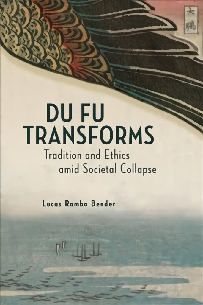 Du Fu Transforms: Tradition and Ethics amid Societal Collapse kaina ir informacija | Poezija | pigu.lt