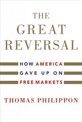 Great Reversal: How America Gave Up on Free Markets kaina ir informacija | Ekonomikos knygos | pigu.lt