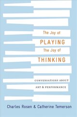 Joy of Playing, the Joy of Thinking: Conversations about Art and Performance цена и информация | Книги об искусстве | pigu.lt
