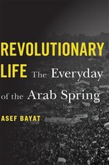 Revolutionary Life: The Everyday of the Arab Spring kaina ir informacija | Socialinių mokslų knygos | pigu.lt