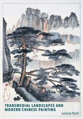 Transmedial Landscapes and Modern Chinese Painting цена и информация | Книги об искусстве | pigu.lt