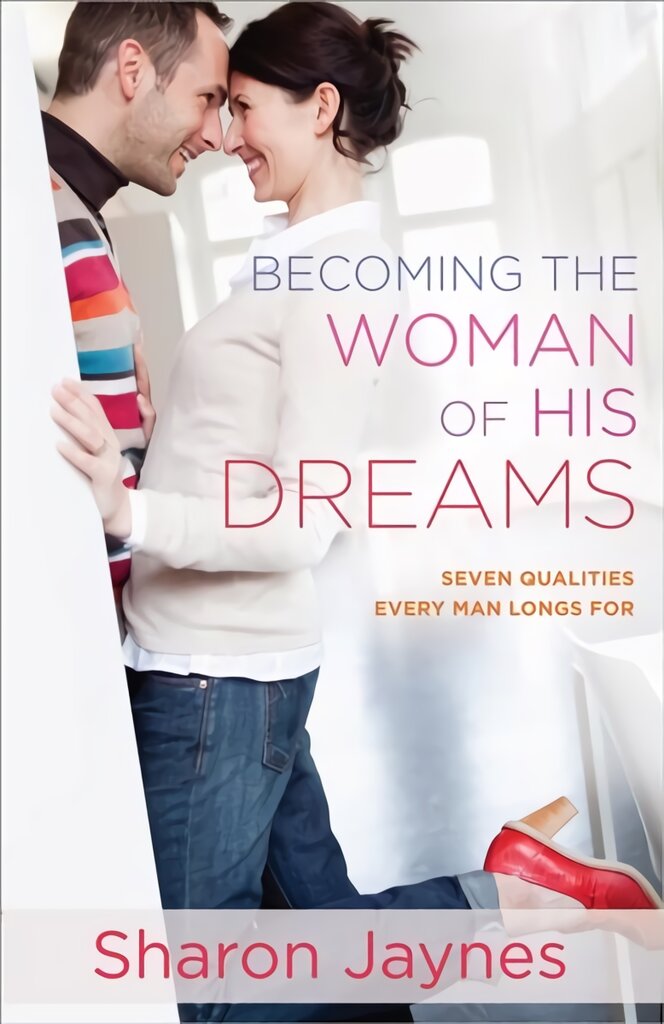 Becoming the Woman of His Dreams: Seven Qualities Every Man Longs For цена и информация | Dvasinės knygos | pigu.lt