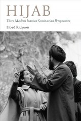 Hijab - Three Modern Iranian Seminarian Perspectives цена и информация | Духовная литература | pigu.lt
