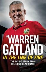 In the Line of Fire: The Inside Story from the Lions Head Coach kaina ir informacija | Biografijos, autobiografijos, memuarai | pigu.lt