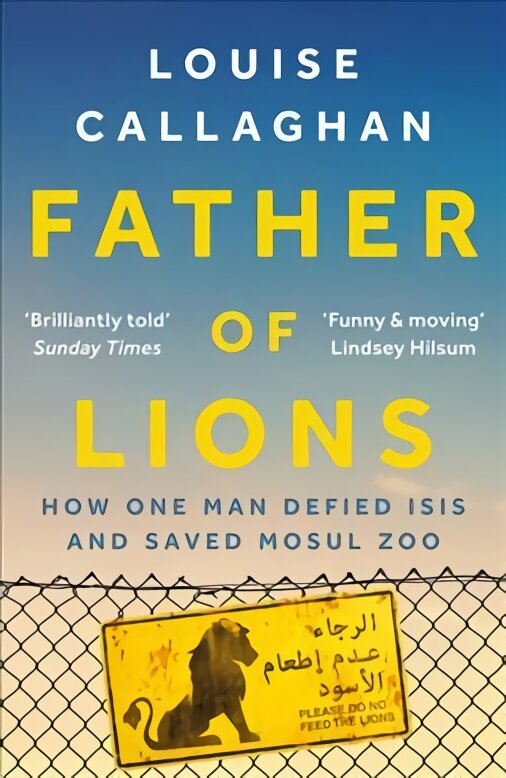 Father of Lions: How One Man Defied Isis and Saved Mosul Zoo kaina ir informacija | Biografijos, autobiografijos, memuarai | pigu.lt