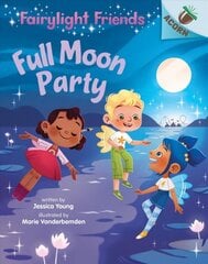 Full Moon Party: An Acorn Book (Fairylight Friends #3): Volume 3 цена и информация | Книги для подростков и молодежи | pigu.lt