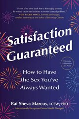 Satisfaction Guaranteed: How to Have the Sex Youve Always Wanted цена и информация | Самоучители | pigu.lt