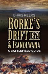 Rorke's Drift and Isandlwana 1879: A Battlefield Guide kaina ir informacija | Istorinės knygos | pigu.lt