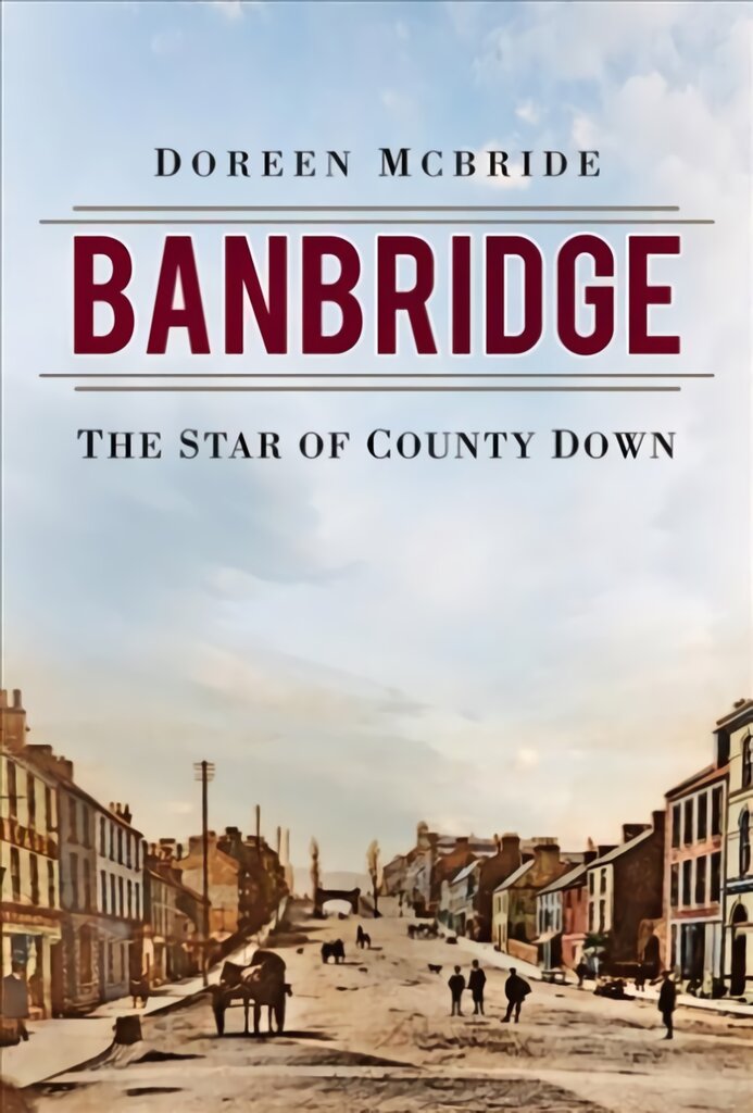 Banbridge: The Star of County Down kaina ir informacija | Knygos apie sveiką gyvenseną ir mitybą | pigu.lt
