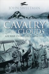 Cavalry of the Clouds: Air War over Europe 1914-1918 2nd edition kaina ir informacija | Istorinės knygos | pigu.lt