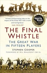 Final Whistle: The Great War in Fifteen Players цена и информация | Исторические книги | pigu.lt