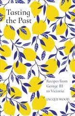 Tasting the Past: Recipes from George III to Victoria 2nd edition цена и информация | Книги рецептов | pigu.lt