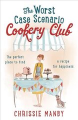 Worst Case Scenario Cookery Club: the perfect laugh-out-loud romantic comedy kaina ir informacija | Fantastinės, mistinės knygos | pigu.lt